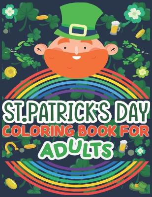 Book cover for St Patrick's Day Coloring Book For Adults
