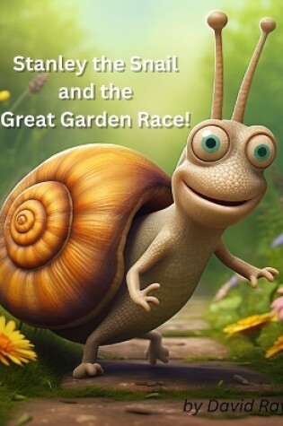 Cover of Stanley the Snail and the Great Garden Race!