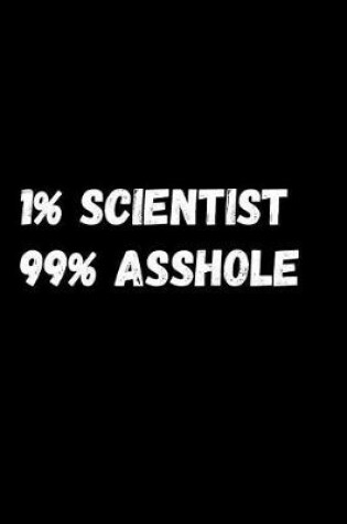 Cover of 1% Scientist 99% Asshole
