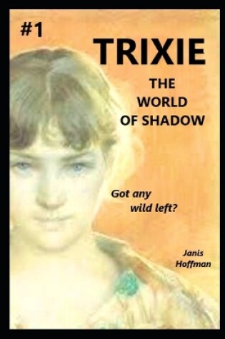 Cover of TRIXIE #1 the World of Shadow a trilogy
