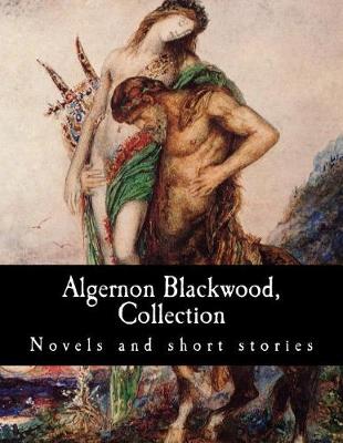 Book cover for Algernon Blackwood, Collection Novels and Short Stories