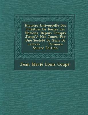 Book cover for Histoire Universelle Des Theatres de Toutes Les Nations, Depuis Thespis Jusqu'a Nos Jours