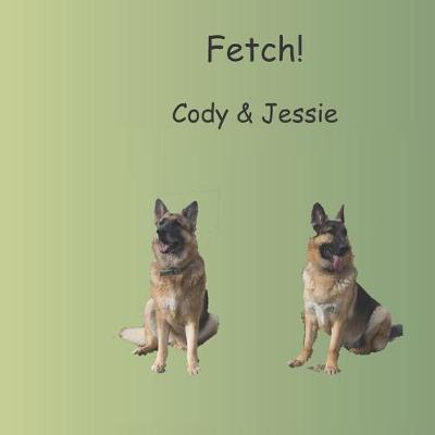 Book cover for Fetch! With Cody & Jessie.