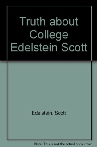 Cover of Truth about College Edelstein Scott