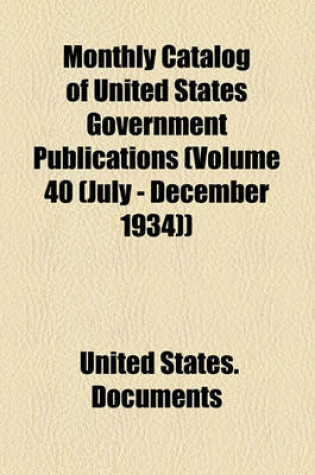 Cover of Monthly Catalog of United States Government Publications (Volume 40 (July - December 1934))