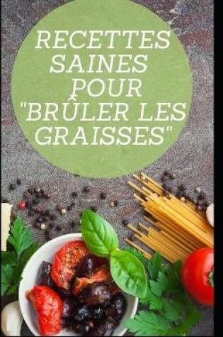 Cover of Recettes Saines Pour Brûler Les Graisses