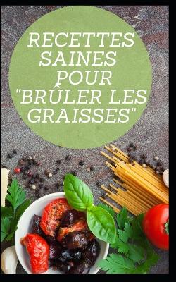 Book cover for Recettes Saines Pour Brûler Les Graisses