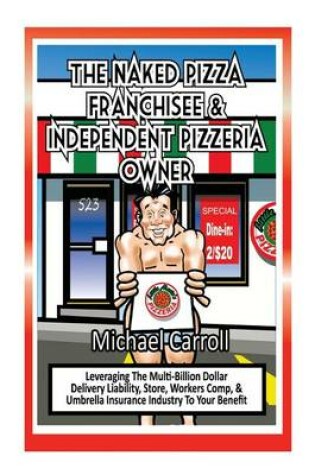 Cover of The Naked Pizza Franchisee & Independent Pizzeria Owner
