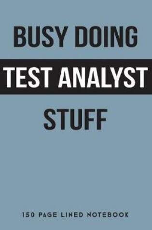 Cover of Busy Doing Test Analyst Stuff
