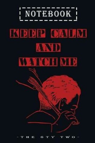 Cover of keep calm and watch me, black notebook for a barber