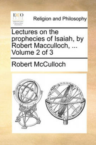 Cover of Lectures on the Prophecies of Isaiah, by Robert MacCulloch, ... Volume 2 of 3