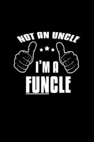 Cover of Not an Uncle. I'm a funcle