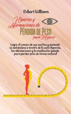Book cover for Hipnosis y Afirmaciones de Perdida de Peso para Mujeres