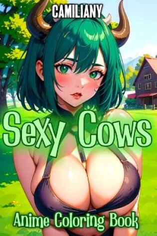 Cover of Sexy Cows Anime Coloring Book