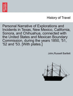 Book cover for Personal Narrative of Explorations and Incidents in Texas, New Mexico, California, Sonora, and Chihuahua, Connected with the United States and Mexican Boundary Commission, During the Years 1850, '51, '52 and '53. [With Plates.] Vol. II