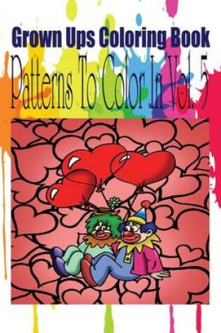 Cover of Grown Ups Coloring Book Patterns To Color In Vol. 5 Mandalas