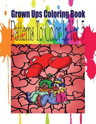 Book cover for Grown Ups Coloring Book Patterns To Color In Vol. 5 Mandalas