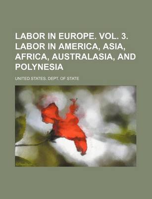 Book cover for Labor in Europe. Vol. 3. Labor in America, Asia, Africa, Australasia, and Polynesia