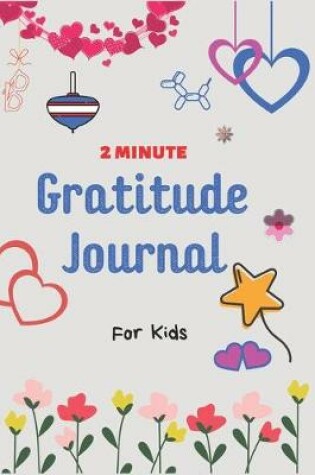 Cover of 2 Minute Gratitude Journal for Kids