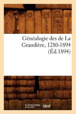 Book cover for Genealogie Des de la Grandiere, 1280-1894 (Ed.1894)