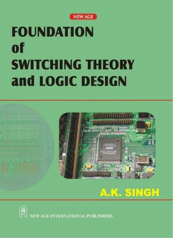 Book cover for Foundation of Switching Theory and Logic Design