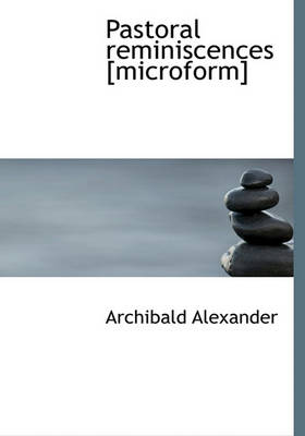 Book cover for Pastoral Reminiscences [Microform]