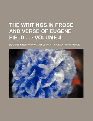 Book cover for The Writings in Prose and Verse of Eugene Field (Volume 4)