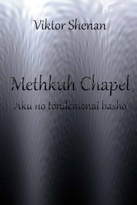 Book cover for Methkuh Chapel - Aku No Tondemonai Basho