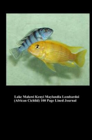 Cover of Lake Malawi Kenyi Maylandia Lombardoi (African Cichlid) 100 Page Lined Journal