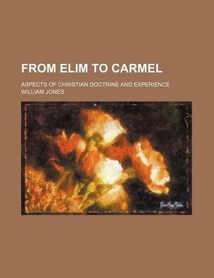 Book cover for From Elim to Carmel; Aspects of Christian Doctrine and Experience