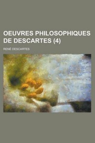 Cover of Oeuvres Philosophiques de Descartes (4)