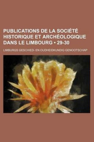 Cover of Publications de La Societe Historique Et Archeologique Dans Le Limbourg (29-30)