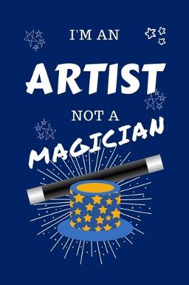 Book cover for I'm An Artist Not A Magician