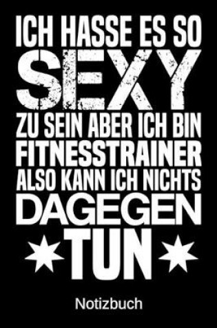 Cover of Ich hasse es so sexy zu sein aber ich bin Fitnesstrainer also kann ich nichts dagegen tun