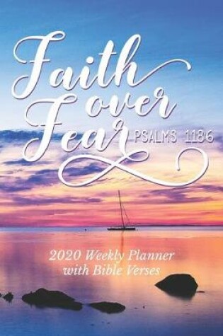 Cover of 2020 Weekly Planner With Bible Verses Faith Over Fear Psalms 118
