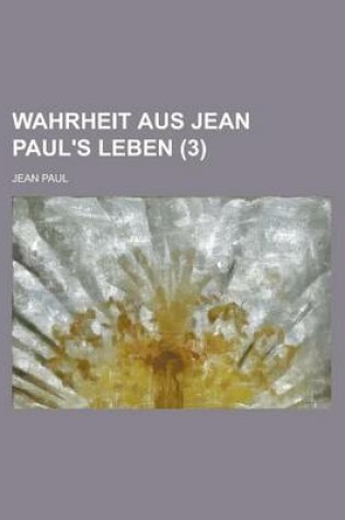 Cover of Wahrheit Aus Jean Paul's Leben (3)