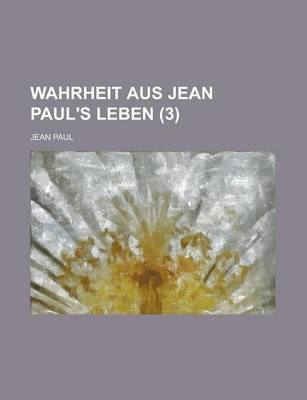 Book cover for Wahrheit Aus Jean Paul's Leben (3)