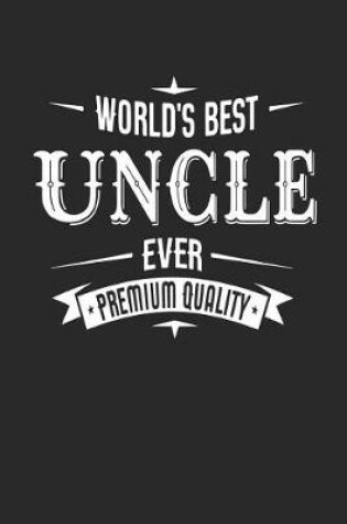 Cover of World's Best Uncle Ever Premium Quality