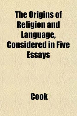 Cover of The Origins of Religion and Language, Considered in Five Essays