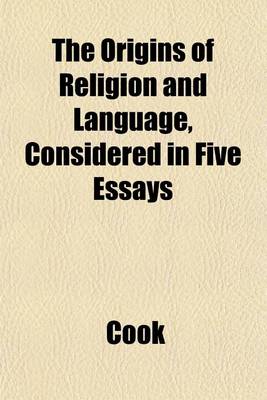 Book cover for The Origins of Religion and Language, Considered in Five Essays