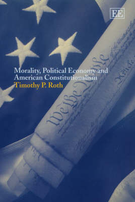 Book cover for Morality, Political Economy and American Constitutionalism