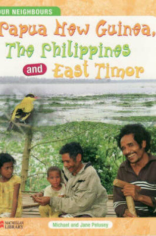 Cover of Our Neighbours Papua New Guinea, the Philippines & East Timor