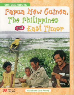 Book cover for Our Neighbours Papua New Guinea, the Philippines & East Timor
