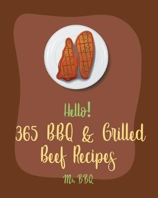 Book cover for Hello! 365 BBQ & Grilled Beef Recipes