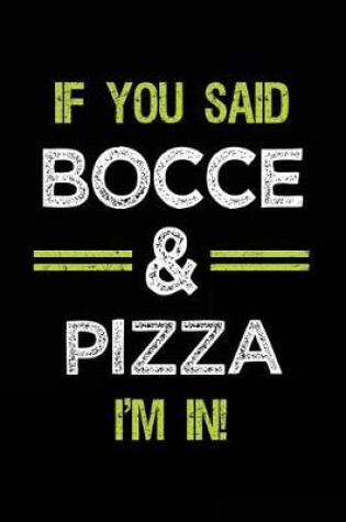 Cover of If You Said Bocce & Pizza I'm in