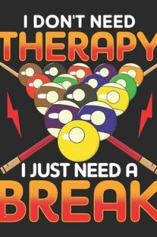 Cover of I Dont Need Therapy I Just Need a Break