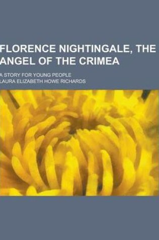 Cover of Florence Nightingale, the Angel of the Crimea; A Story for Young People