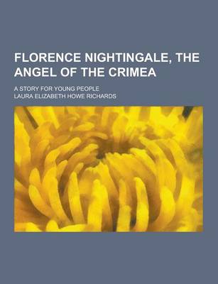 Book cover for Florence Nightingale, the Angel of the Crimea; A Story for Young People