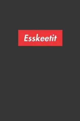 Cover of Esskeetit Lower Case Notebook