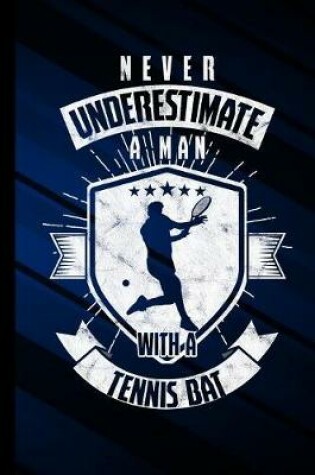 Cover of Never Underestimate A Man With A Tennis Bat